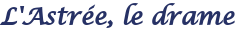L'Astr�e, le drame